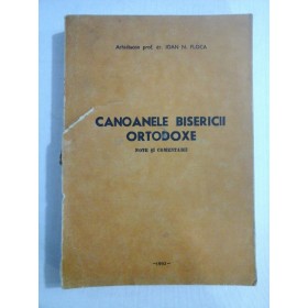    CANOANELE  BISERICII  ORTODOXE  Note si comentarii  -  Ioan N. FLOCA 